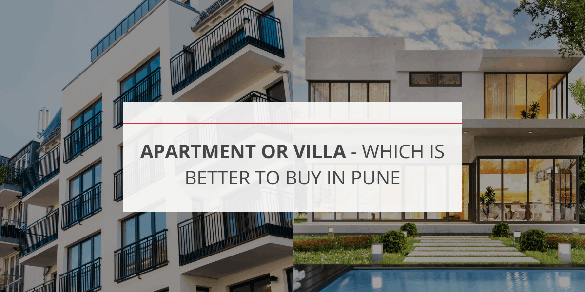 Apartment or Villa - Which is better to buy in Pune