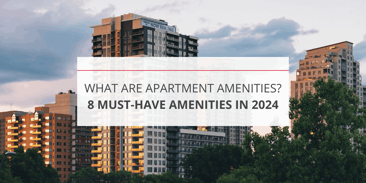 What Are Apartment Amenities? 8 Must-Have Amenities in 2024